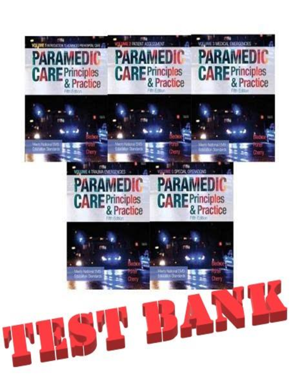 Paramedic Care: Principles & Practice, Volume 1-5 5th Edition by Bledsoe, Porter, and Cherry | TEST BANK | All Chapters 1-16
